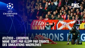 Atlético - Liverpool : Mané sorti par Klopp par crainte des simulations madrilènes