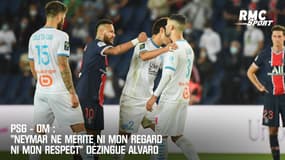 PSG - OM : "Neymar ne mérite ni mon regard ni mon respect" dézingue Alvaro