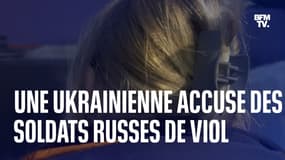 "Je ne veux plus vivre": une Ukrainienne raconte son viol par des soldats russes à Kherson