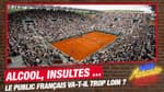 Roland-Garros : Alcool, crachats, insultes ... Le public français va-t-il trop loin ?