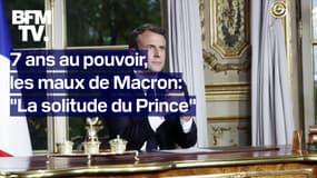 7 ans au pouvoir, les maux de Macron - Épisode 1: "La solitude du Prince"