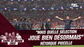 Coupe du monde 2022 : "Mais quelle sélection joue bien aujourd’hui ?", rétorque Piocelle