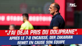 Ligue 1 : "J'ai déjà pris deux dolipranes", après le 7-0 encaissé, Der Zakarian charge ses joueurs