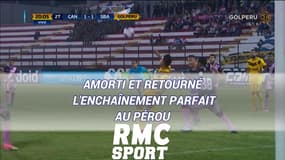 Amorti et retourné, l'enchaînement parfait au Pérou