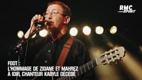 Foot: L'hommage de Zidane et Mahrez à Idir, chanteur kabyle décédé