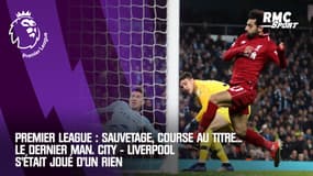 Premier League : Sauvetage, course au titre... Le dernier Man. City - Liverpool s'était joué d'un rien