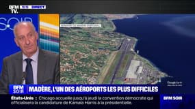 "La particularité, c'est le relief qu'il y a autour": Jean Serrat, consultant aéronautique, explique la complexité de l'aéroport de Madère
