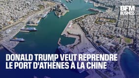  Donald Trump veut reprendre le port d'Athènes à la Chine 
