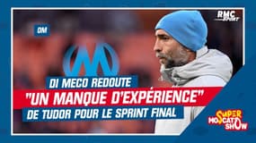  OM : Di Meco redoute "un manque d'expérience de Tudor" pour le sprint final