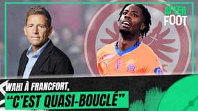 OM : Wahi à Francfort, "c'est quasi bouclé" annonce Riolo