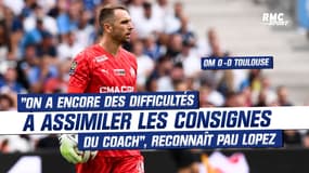 OM 0-0 Toulouse : "On a encore des difficultés à assimiler les consignes du coach", reconnaît Pau Lopez