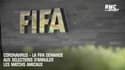 Coronavirus - La FIFA demande aux sélections d'annuler les matchs amicaux