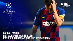 Barça : "Messi doit accepter que le club est plus important que lui" assène Brun