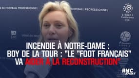  Incendie à Notre-Dame de Paris : « Le foot français va aider à la reconstruction » annonce Boy de la Tour