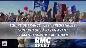 Équipe de France : Les "Irrésistibles" sont chauds à Kazan avant le match contre l'Australie