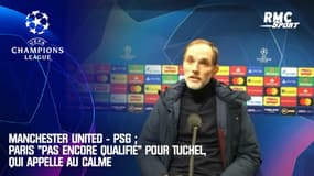 Manchester United - PSG : Paris "pas encore qualifié" pour Tuchel, qui appelle au calme