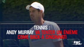 Tennis - Cincinnati, lieu du nouveau come back d'Andy Murray