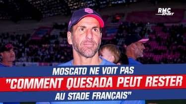 Top 14 : Moscato ne voit "pas comment Quesada peut rester au Stade Français."