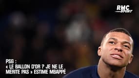 PSG : « Le Ballon d’Or ? Je ne le mérite pas » estime Mbappé