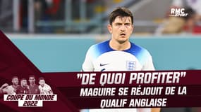 Coupe du monde 2022 : "Il y a de quoi profiter" se réjouit Maguire après la qualification de l'Angleterre