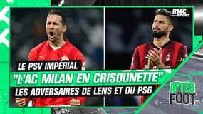Ligue des champions: "Le PSV survole et l'AC Milan est en crisounette", L'After juge les adversaires de Lens et du PSG