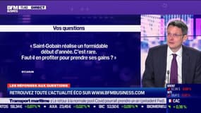 Les questions : Saint-Gobain réalise un formidable début d'année, faut-il en profiter pour prendre ses gains ? - 09/04