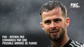 PSG : Rothen pas convaincu pas une possible arrivée de Pjanic