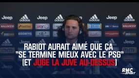 Rabiot aurait aimé "que ça se termine mieux avec le PSG" (et juge la Juve au-dessus)