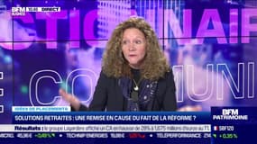Idée de placements: Solutions retraites, une remise en cause du fait de la réforme ? - 18/04