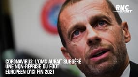 Coronavirus : L'OMS aurait suggéré une pause du foot européen jusqu'à la fin 2021