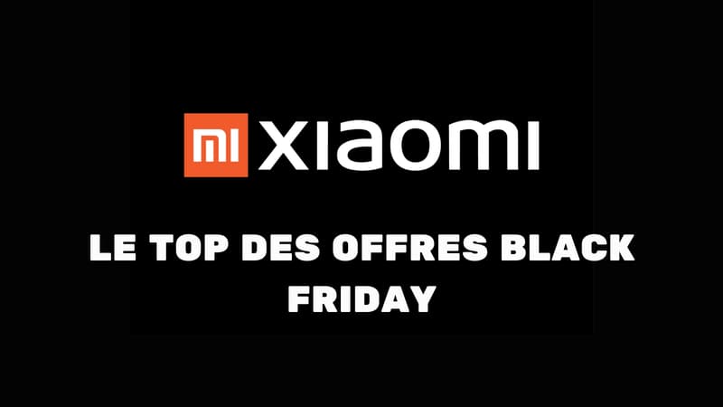 Black Friday Xiaomi : le Top 7 des offres folles qui affolent la toile (promotions limitées)