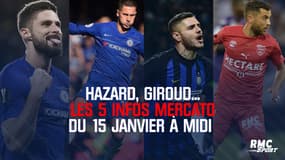 Hazard, Giroud... Les 5 infos mercato du 15   janvier à midi