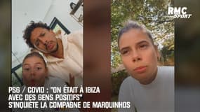 PSG / Covid : "On était à Ibiza avec des gens positifs" s'inquiète la compagne de Marquinhos