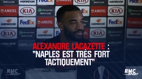 Alexandre Lacazette : "Naples est très fort tactiquement"
