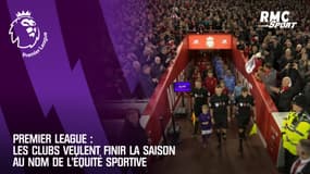 Premier League : Les clubs veulent finir la saison au nom de l'équité sportive