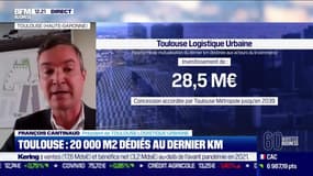 François Cantinaud (Toulouse Logistique Urbaine) : Toulouse, 20 000 m² dédiés au dernier km - 17/02