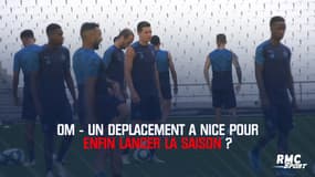 Ligue 1 - OM : Un déplacement à Nice pour enfin lancer la saison ?