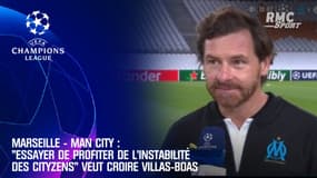 Marseille - Man City : "Essayer de profiter de l'instabilité des Cityzens" veut croire Villas-Boas
