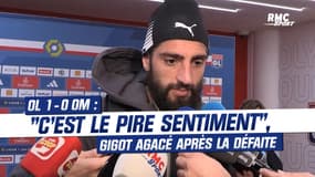 OL 1-0 OM : "C'est le pire sentiment", Gigot agacé après la défaite