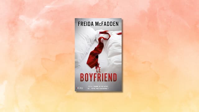Le Boyfriend : le nouveau livre Thriller de Freida McFadden (La Femme de Ménage) est là
