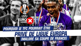 Pourquoi Toulouse pourrait être privé de Ligue Europa (malgré sa Coupe de France)