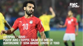 Liverpool / Covid : Positif avec l'Egypte, Salah sera absent contre le Togo