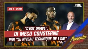 Brighton 1-0 OM : "C'est grave", Di Meco consterné par "le niveau technique de l'OM"