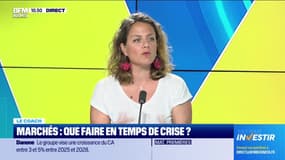 La coach : Marchés, que faire en temps de crise ? - 20/06