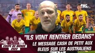 Équipe de France : "Les Australiens vont vous rentrer dedans !", le message de Petit aux Bleus