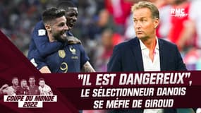 France - Danemark : "Il est très dangereux", le sélectionneur danois se méfie de Giroud