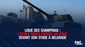 Ligue des champions : L'Etoile Rouge expose un char devant son stade à Belgrade