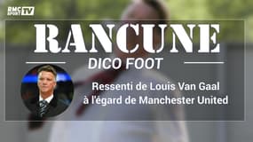 Dico-foot : La rancune, par Louis Van Gaal (et Manchester United)