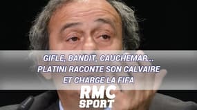 Gifle, bandit, cauchemar... Platini raconte son calvaire et charge la Fifa