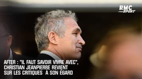 After : "Il faut savoir faire avec", Christian Jeanpierre revient sur les critiques à son égard